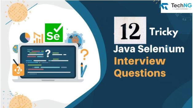 12 Tricky Questions Asked In The Java Selenium Interview?